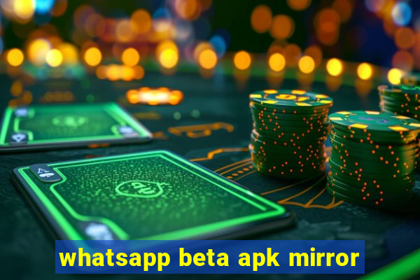 whatsapp beta apk mirror